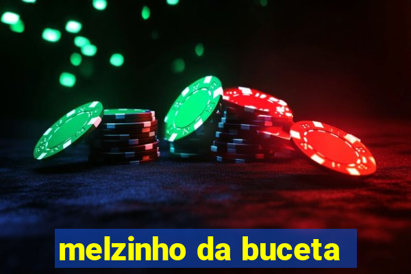 melzinho da buceta